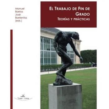 El trabajo de fin de grado: Teorías y prácticas