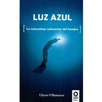 Luz azul: La naturaleza submarina del hombre