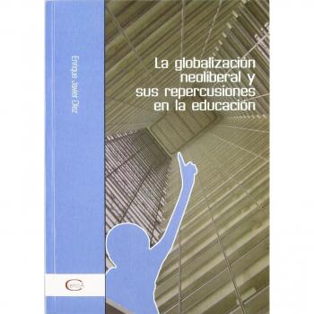 La Globalización Neoliberal Y Sus Repercusiones En La Educación 11/07