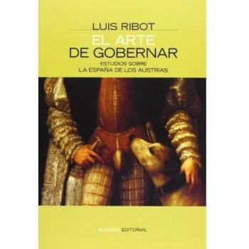 El arte de gobernar: Estudios sobre la España de los Austrias