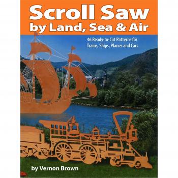 Scroll Saw by Land, Sea and Air: 46 Ready-to-cut Patterns for Trains, Ships, Planes and Cars