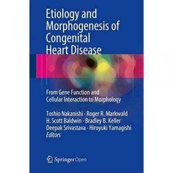 Etiology and Morphogenesis of Congenital Heart Disease: From Gene Function and Cellular Interaction to Morphology