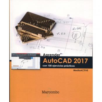 Aprender AutoCAD 2017 con 100 ejercicios prácticos - MediaActive