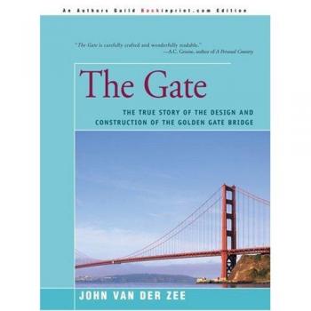 The Gate: The True Story of the Golden Gate Bridge Design and Construction (Paperback Edition)
