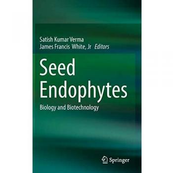 Seed Endophytes: Biology and Biotechnology