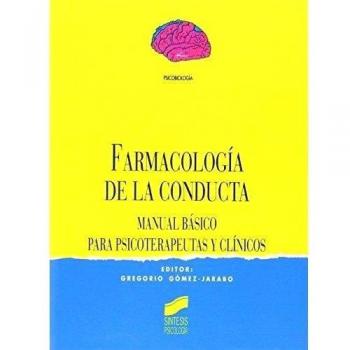 Farmacología de la conducta: manual básico para psicoterapéutas y clínicos