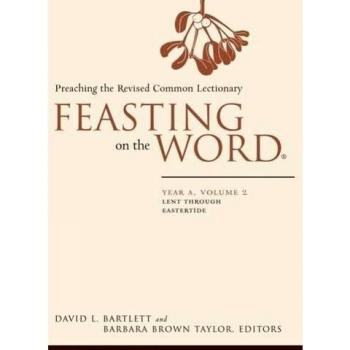 Feasting on the Word: Year A, Volume 2: Lent through Eastertide