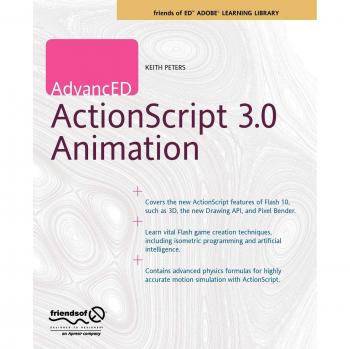 Advanced ActionScript 3.0 Animation Guide by Keith Peters