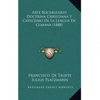Arte Bocabulario Doctrina Christiana Y Catecismo De La Lengua De Cumana