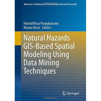 Natural Hazards GIS-Based Spatial Modeling Using Data Mining Techniques
