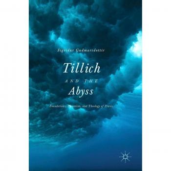 Tillich and the Abyss: Foundations, Feminism, and Theology of Praxis