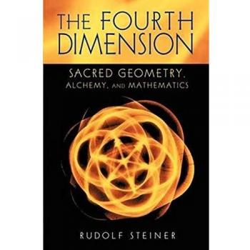 The Fourth Dimension: Sacred Geometry, Alchemy and Mathematics