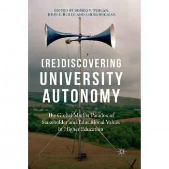 (Re)Discovering University Autonomy: The Global Market Paradox of Stakeholder and Educational Values in Higher Education