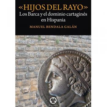 Hijos del rayo: Los Barca y el dominio cartaginés en Hispania