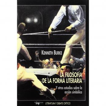 La filosofía de la forma literaria: Y otros estudios sobre la acción simbólica