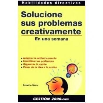 Solucione sus problemas creativamente: En una semana - Noone, Donald
