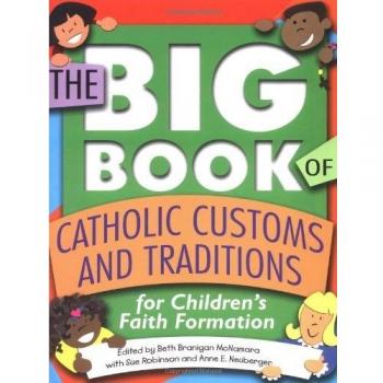 The Big Book of Catholic Customs and Traditions for Childrens' Faith Formation