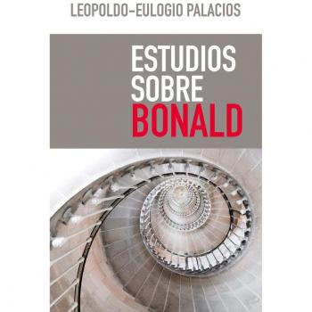 Estudios Sobre Bonald: 52 - Leopoldo-eulogio Palacios Rodríguez