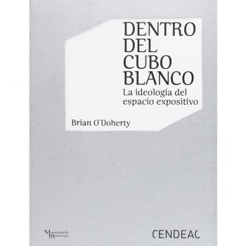 DENTRO DEL CUBO BLANCO: LA IDEOLOGÍA DEL ESPACIO EXPOSITIVO