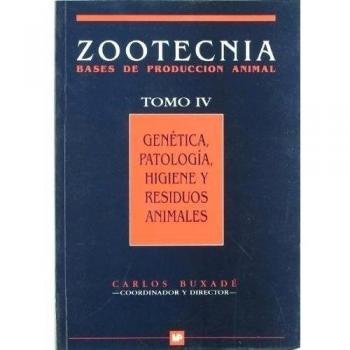 Genética, patología, higiene y residuos animales. Zootecnia. Tomo IV