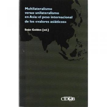 MULTILATERALISMO VERSUS UNILATERALISMO ASIA VALORES ASIATICO