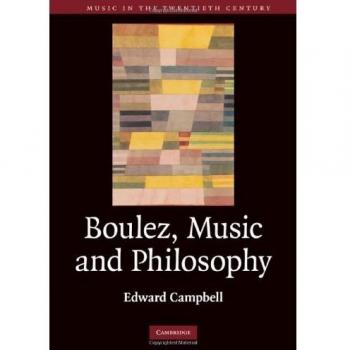Boulez: Música y Filosofía (Música en el Siglo XX, Volumen 27)