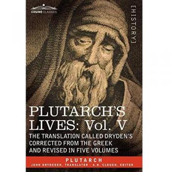 Plutarch's Lives: Volume V - Dryden's Translation, Revised Edition