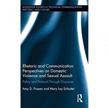 Rhetoric and Communication Perspectives on Domestic Violence and Sexual Assault: Policy and Protocol Through Discourse