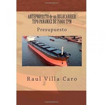 ANTEPROYECTO de un BULKCARRIER TIPO PANAMAX DE 75000 TPM: Presupuesto: Volume 13