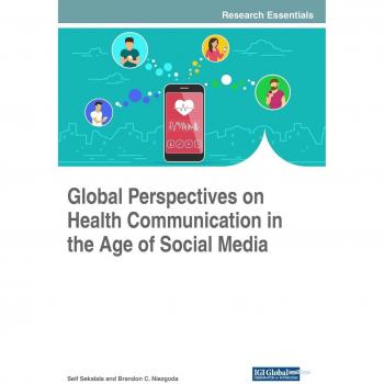 Perspectivas Globales sobre Comunicación en Salud en la Era de las Redes Sociales (Avances en Sistemas de Información y Administración de la Salud)