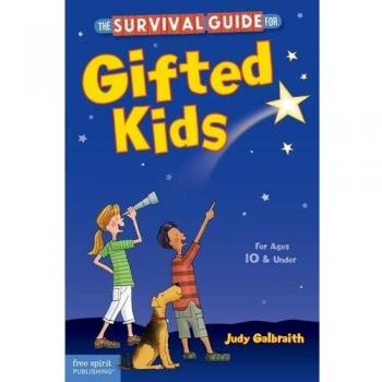 The Survival Guide for Gifted Kids: For Ages 10 and Under