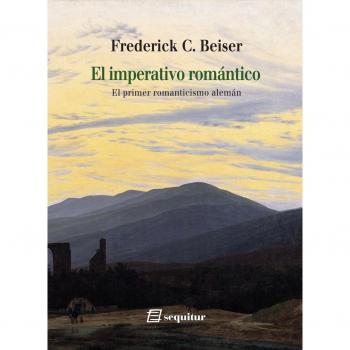 El imperativo romántico: El primer romanticismo alemán