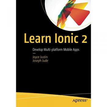 Learn Ionic 2: Develop Multi-platform Mobile Apps