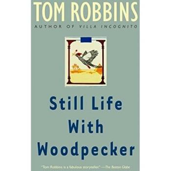 Still Life with Woodpecker - Tom Robbins Novel