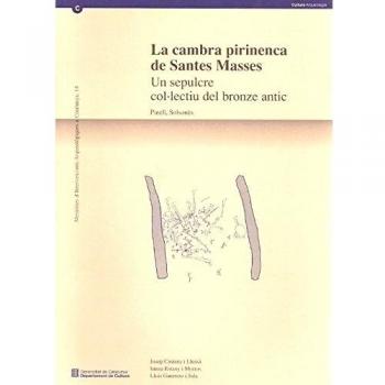 Cambra pirinenca de Santes Masses. Un sepulcre col·lectiu del bronze antic