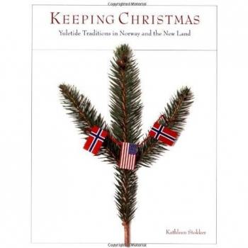 Keeping Christmas: Yuletide Traditions in Norway and the New Land