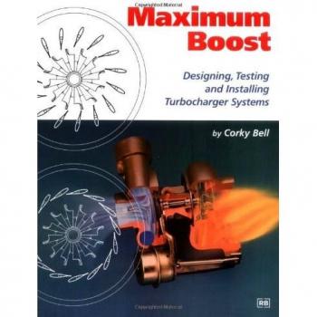 Maximum Boost: Designing, Testing and Installing Turbocharger Systems