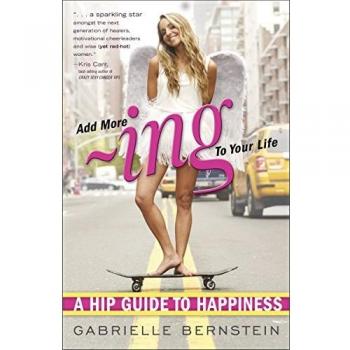 Add More Ing to Your Life: A Hip Guide to Happiness