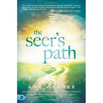 The Seer's Path: An Invitation to Experience Heaven, Angels, and the Invisible Realm of the Spirit