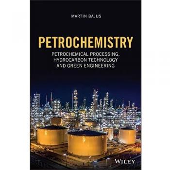 Petrochemistry: Petrochemical Processing, Hydrocarbon Technology and Green Engineering