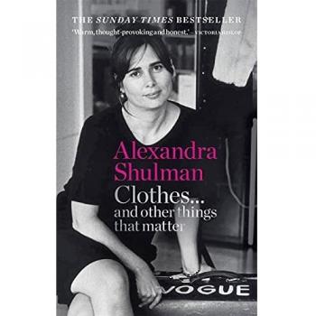 Clothes and other things that matter the sunday times bestseller a beguiling and revealing memoir from the former editor of british vogue 2