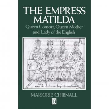Empress Matilda: Queen Consort, Mother & Lady of the English (Paperback)