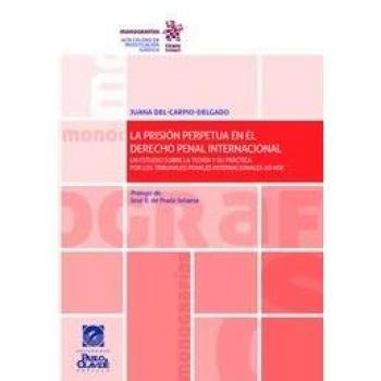 La Prisión Perpetua en el Derecho Penal Internacional: En estudio sobre la teoría y su práctica por los tribunales penales internacionales ad hoc: 1