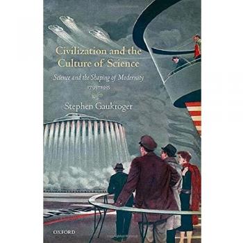 Civilization and the Culture of Science: Science and the Shaping of Modernity, 1795-1935