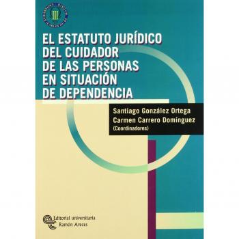 El estatuto jurídico del cuidador informal de las personas en situación de dependencia