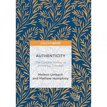 Authenticity: The Cultural History of a Political Concept
