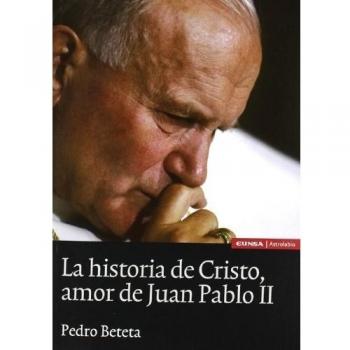 La historia de Cristo, amor de Juan Pablo II