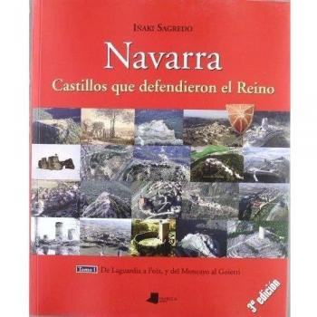 Navarra. Castillos que defendieron el Reino -tomo I-: De Laguardia a Foix, y del Moncayo al Goierri: 8