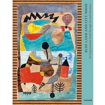 Expressionist Art and Literature Exploration: Blue Land and City Noise