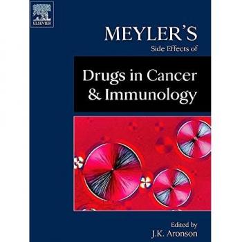 Meyler's Side Effects of Drugs Used in Cancer and Immunology